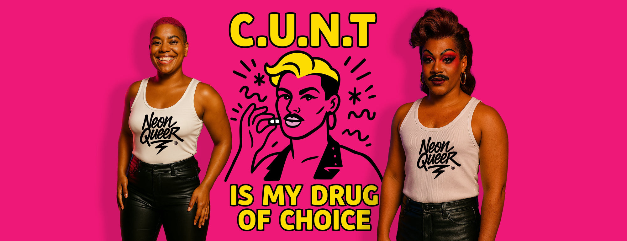 CUNT is my drug of choice