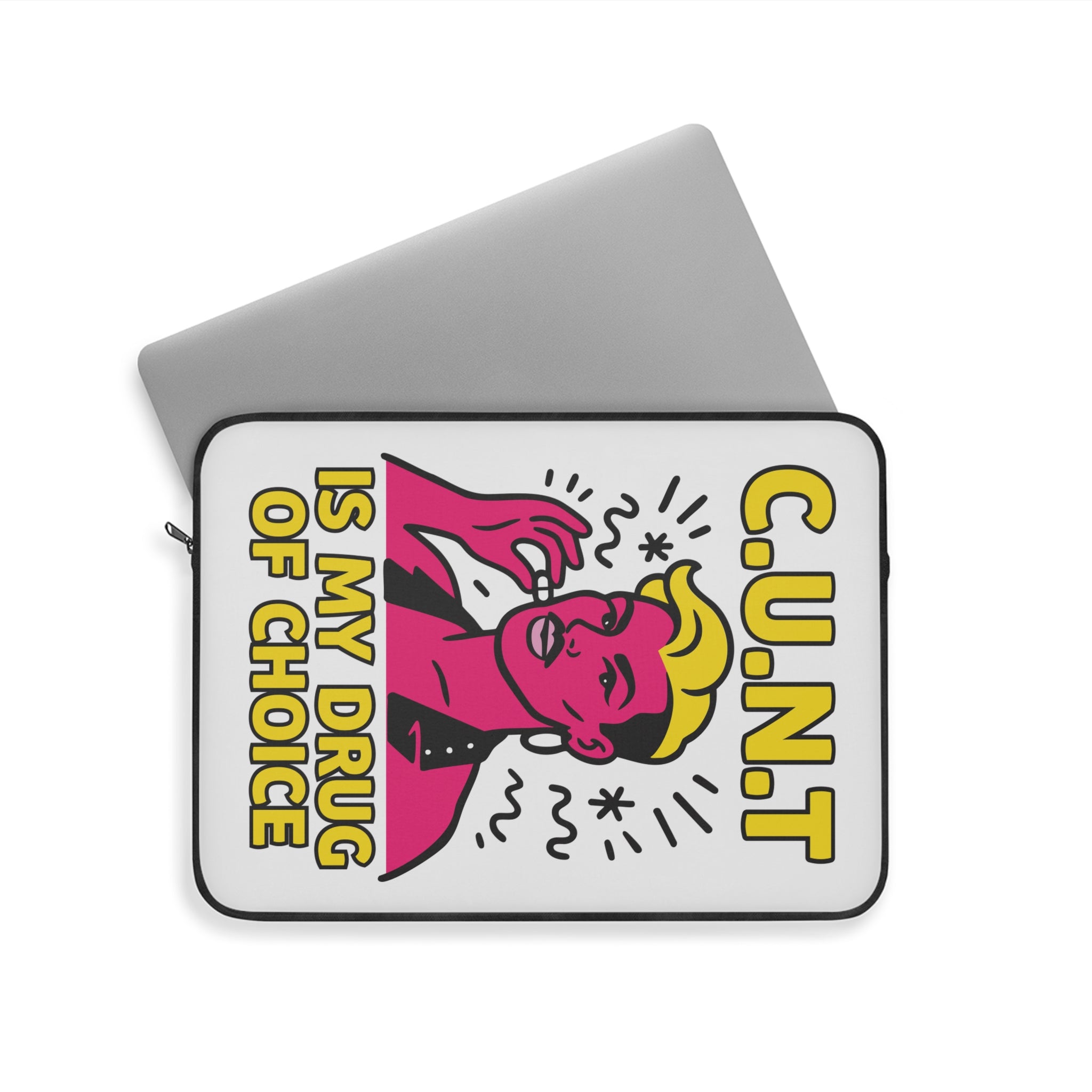 C.U.N.T Is My Drug of Choice | Laptop Sleeve