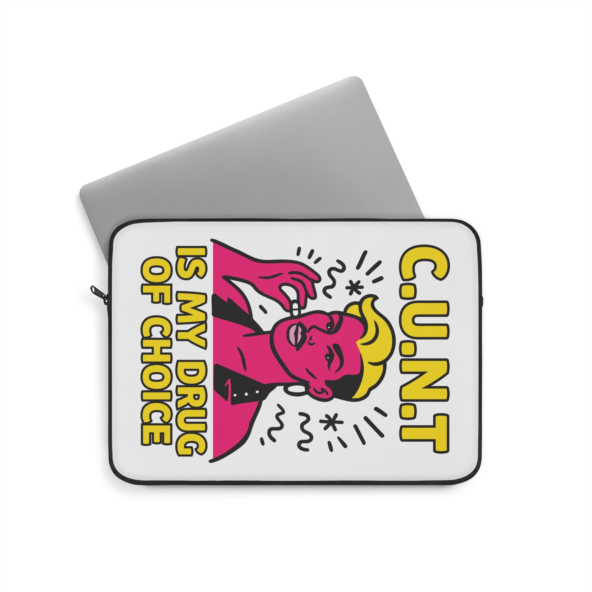 C.U.N.T Is My Drug of Choice | Laptop Sleeve