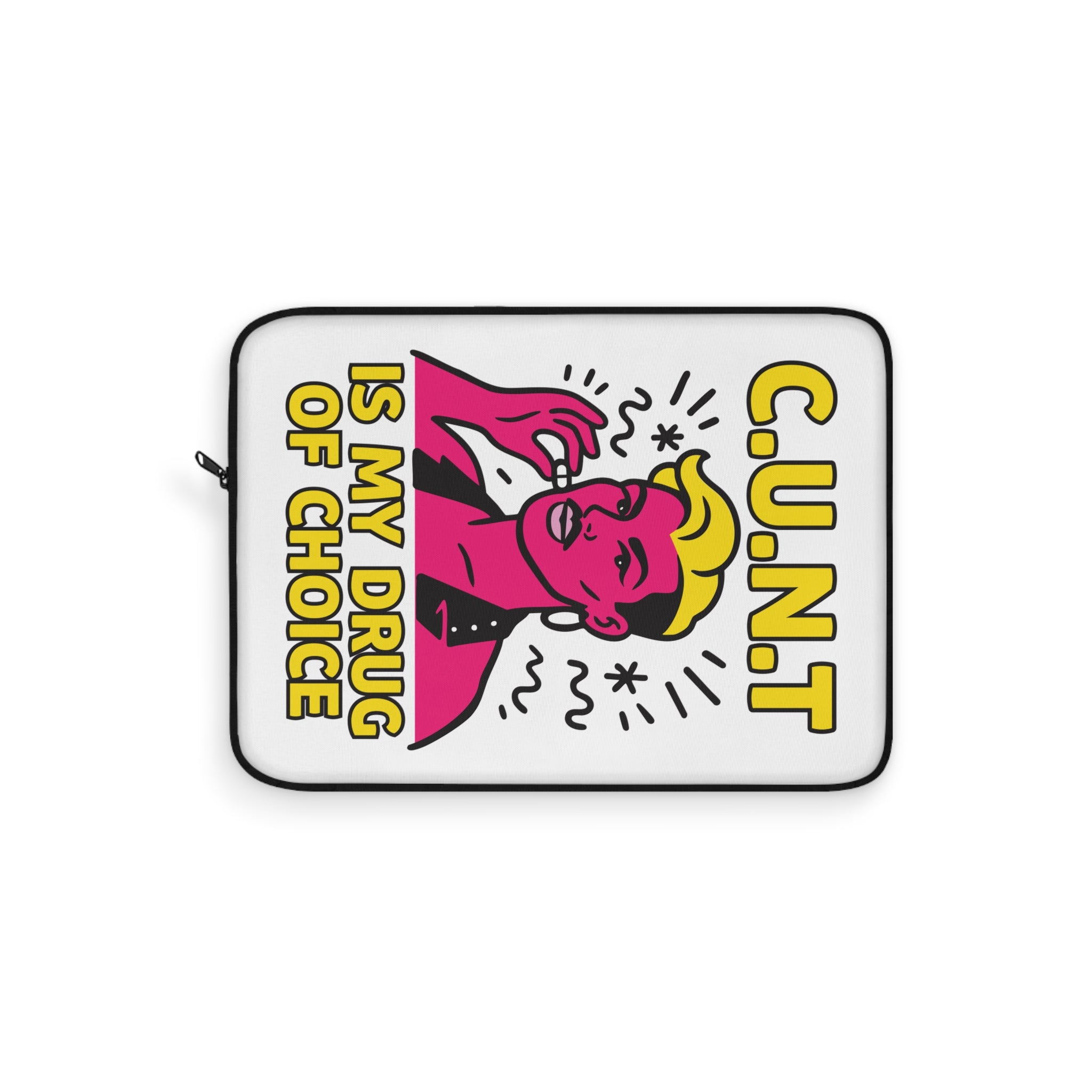 C.U.N.T Is My Drug of Choice | Laptop Sleeve