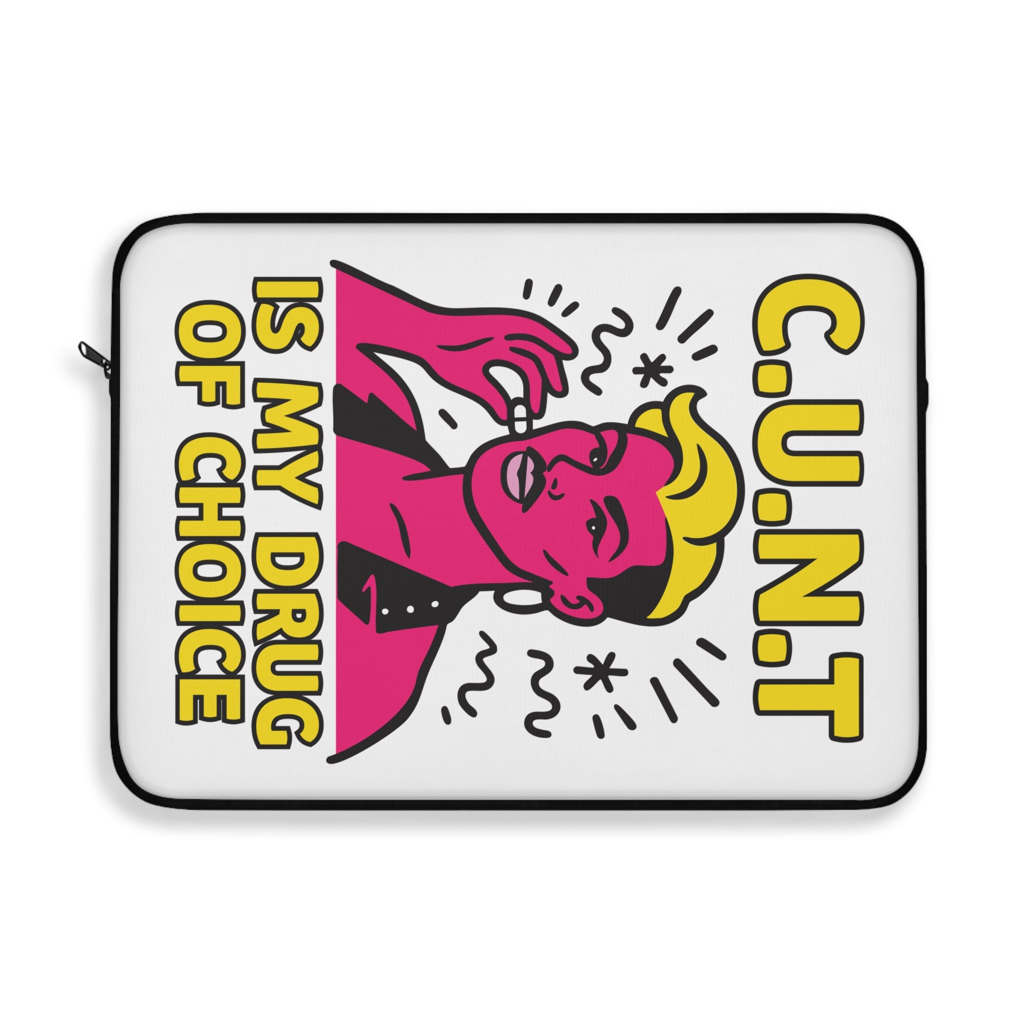 C.U.N.T Is My Drug of Choice | Laptop Sleeve