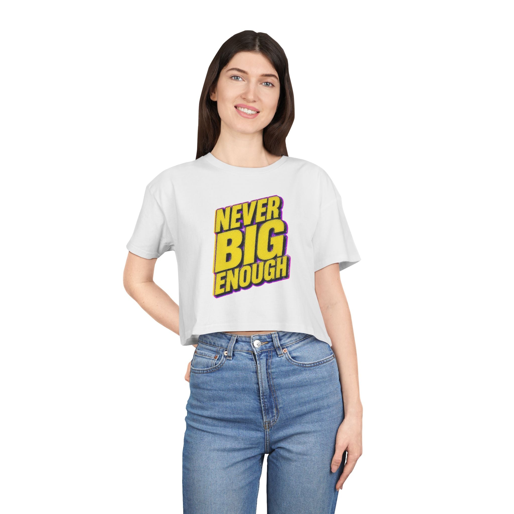 Never Big Enough | Crop Tee