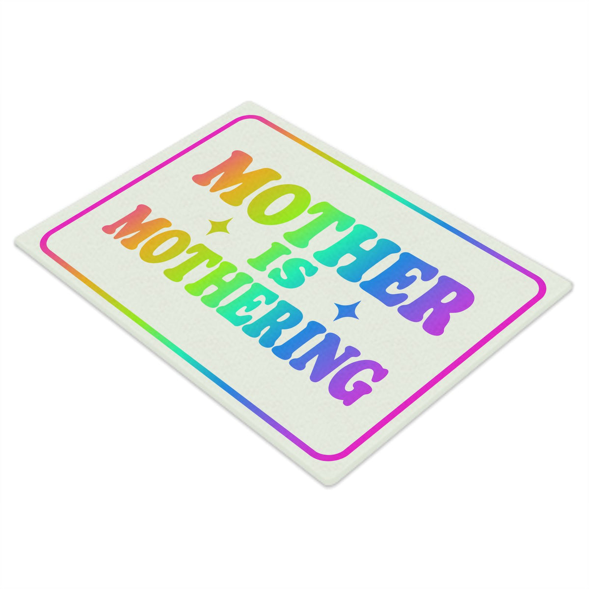 Mother is Mothering Rainbow | Glass Chopping Board