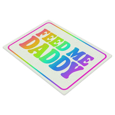 Feed Me Daddy Rainbow | Glass Chopping Board
