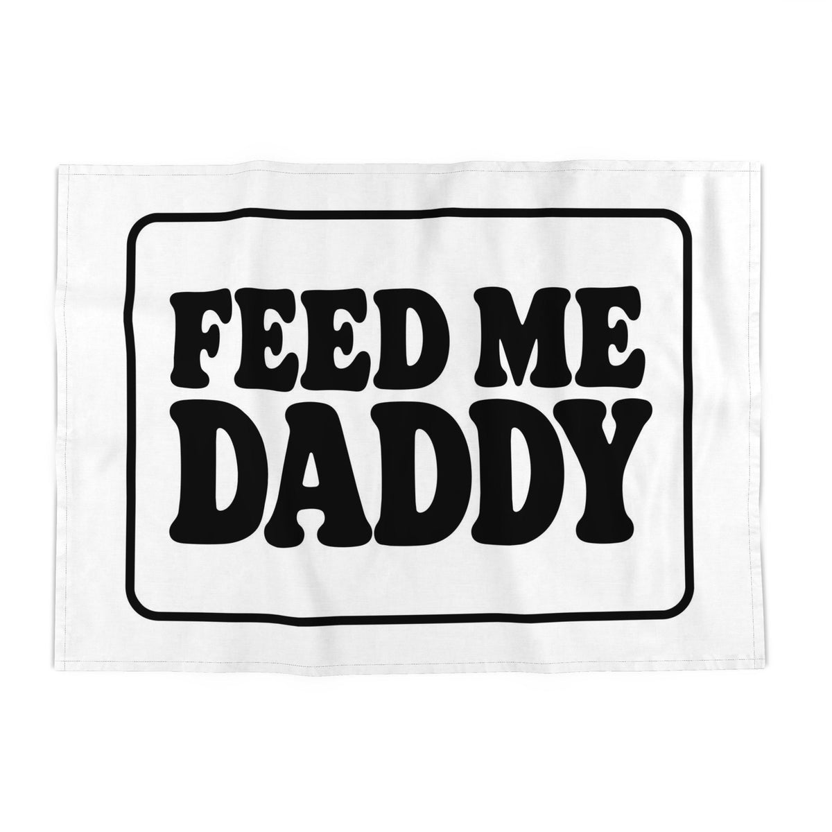 Tea Towels | Feed Me Daddy Mono