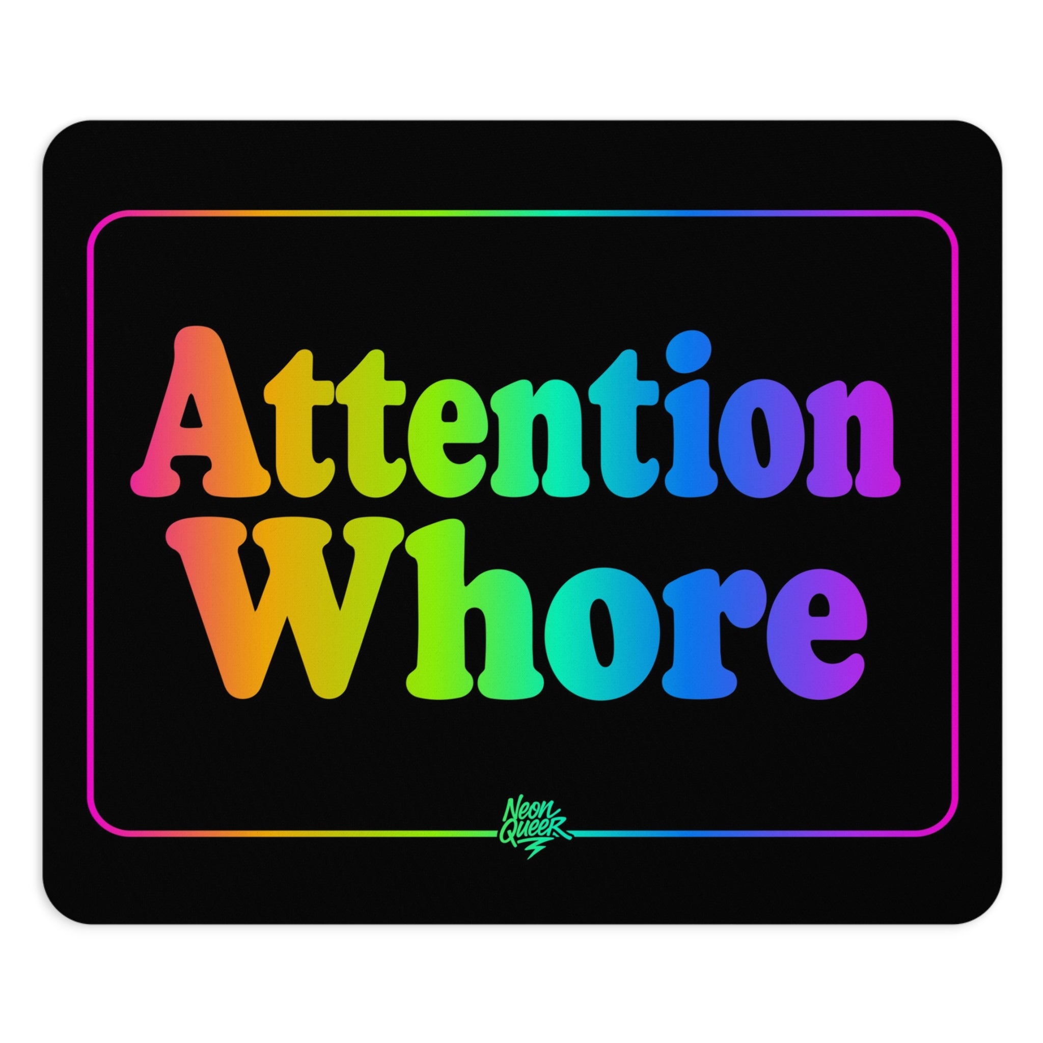 Queer Quotes: Attention Whore | Mouse Pad