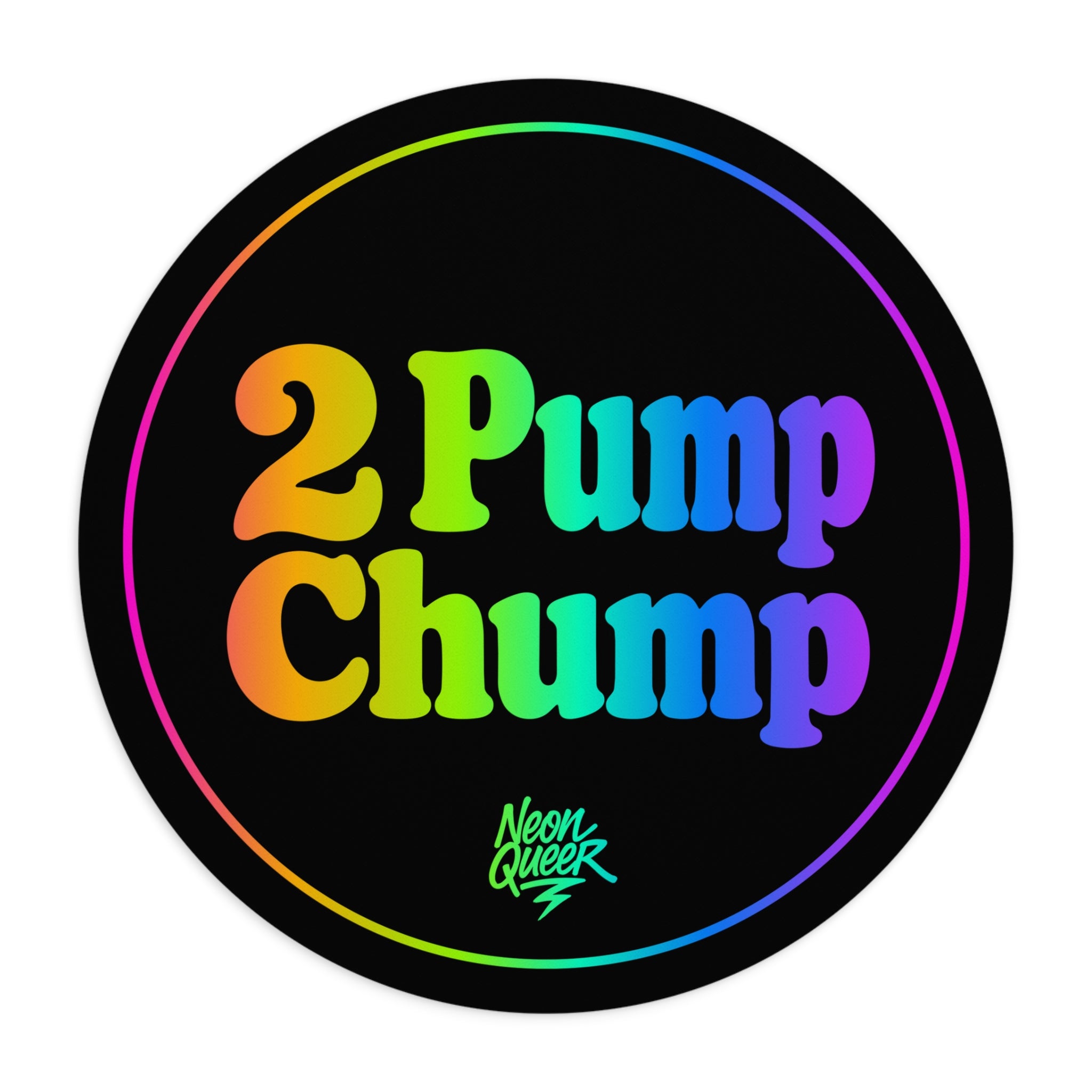 Queer Quotes: 2 Pump Chump | Mouse Pad
