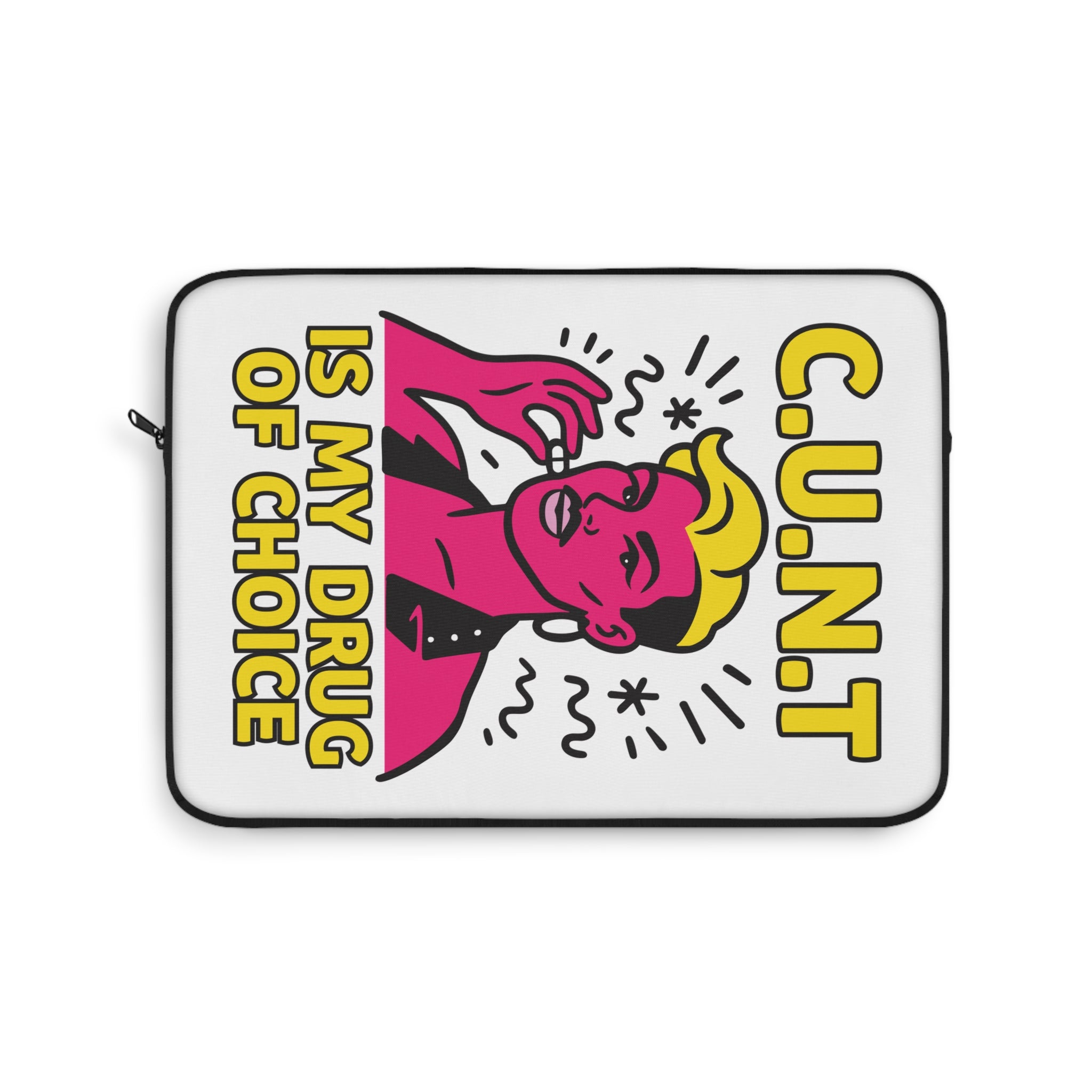 C.U.N.T Is My Drug of Choice | Laptop Sleeve