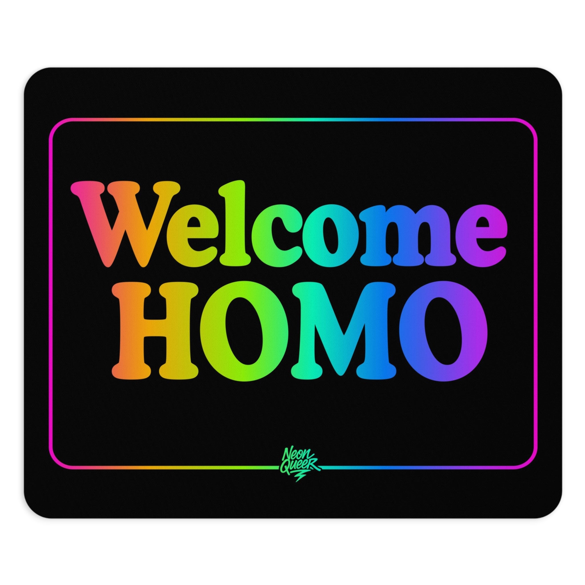 Queer Quotes: Welcome Homo | Mouse Pad