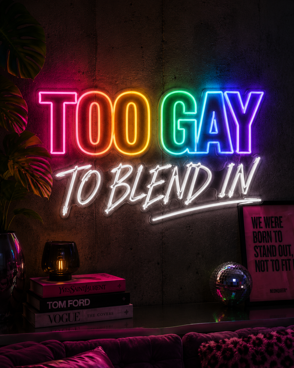Too Gay To Blend In Neon Sign