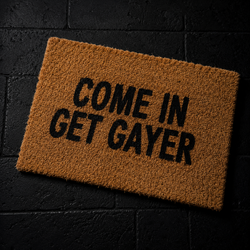 Come In Get Gayer