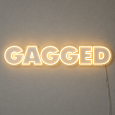 Gagged | Neon Sign