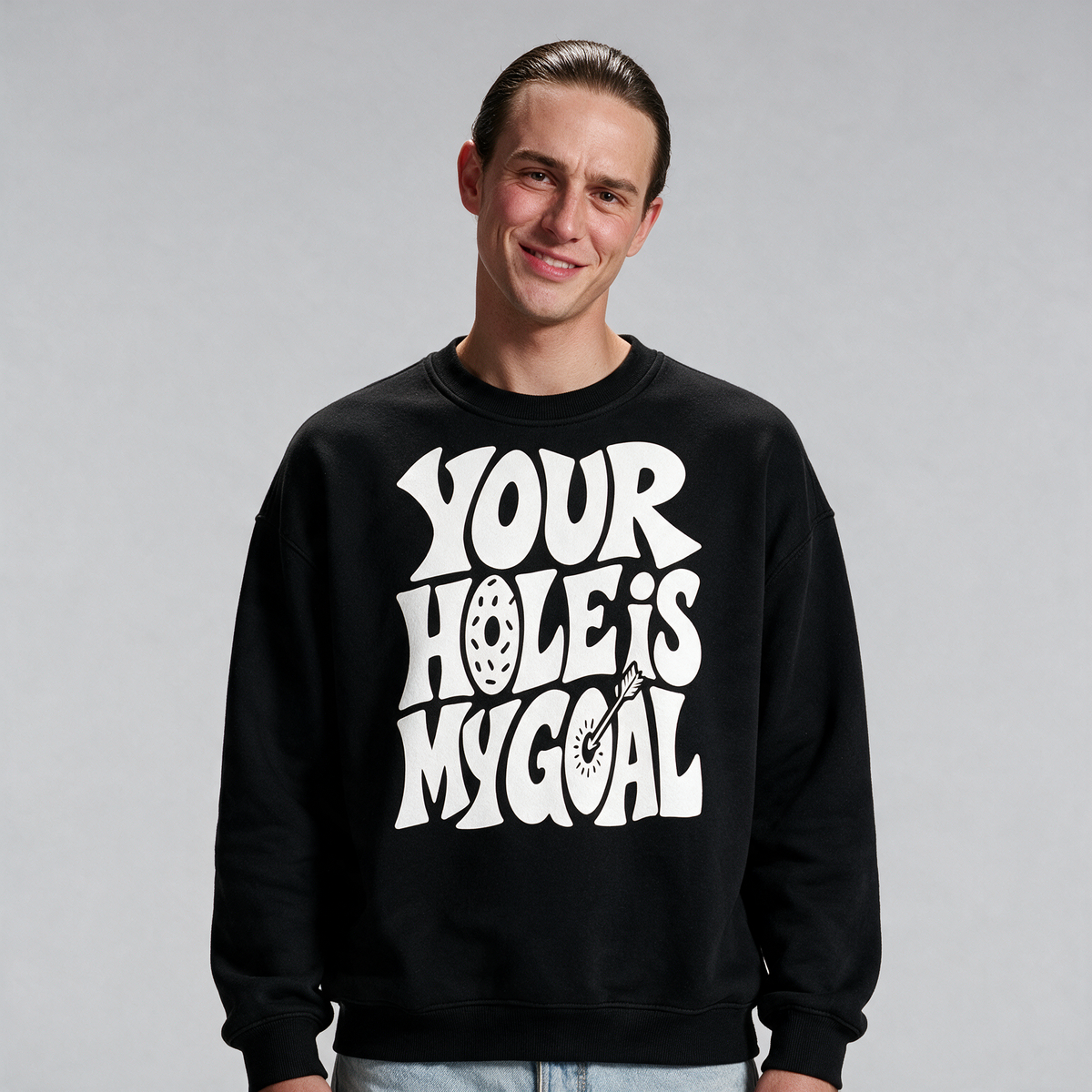 Your Hole Is My Goal | Fleeced Sweatshirt