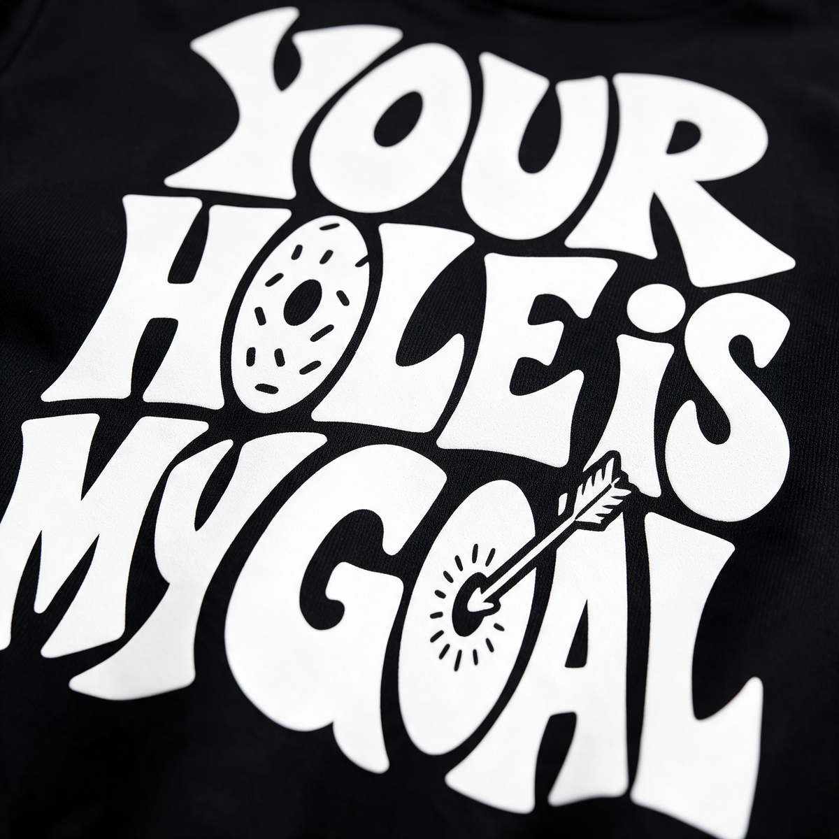 Your Hole Is My Goal | Fleeced Sweatshirt