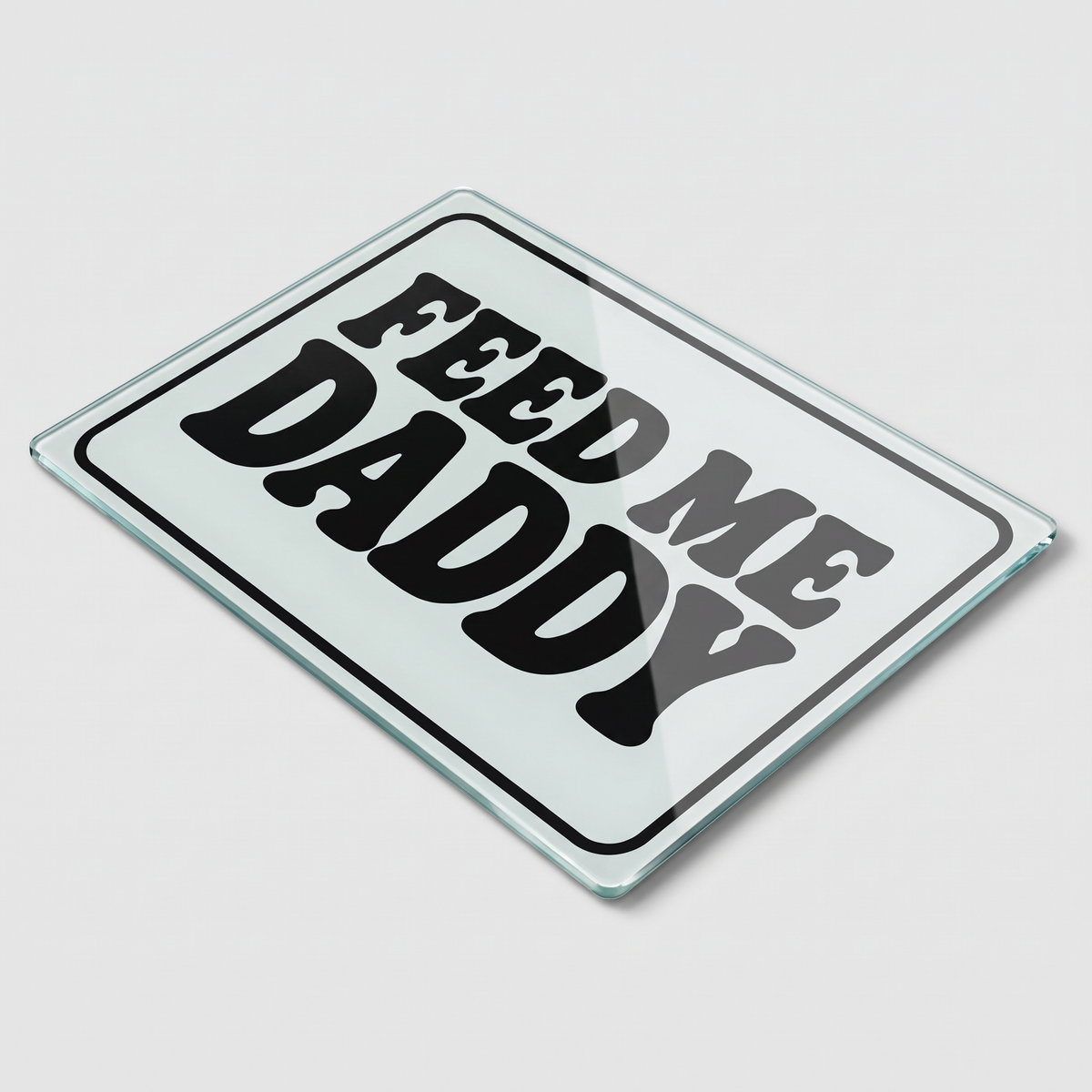 Feed Me Daddy Mono | Glass Chopping Board