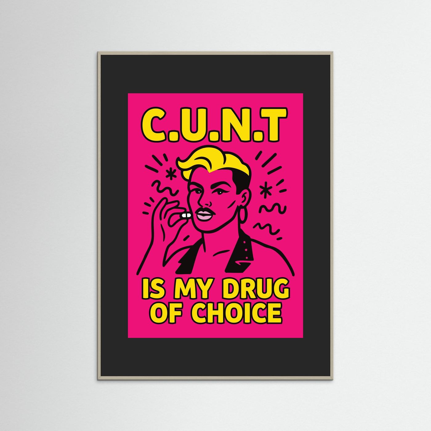 C.U.N.T is My Drug of Choice | Fine Art Paper