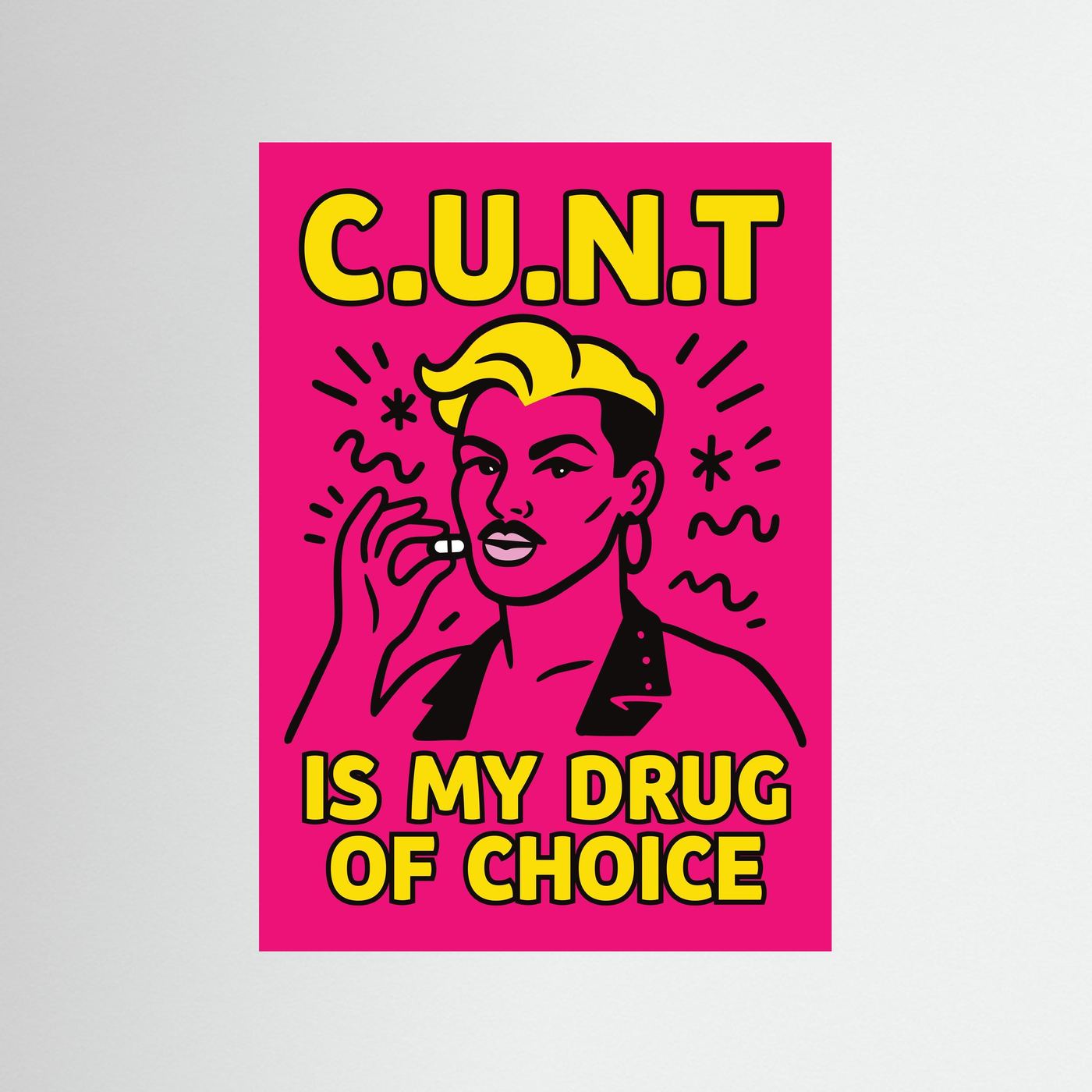C.U.N.T is My Drug of Choice | Fine Art Paper