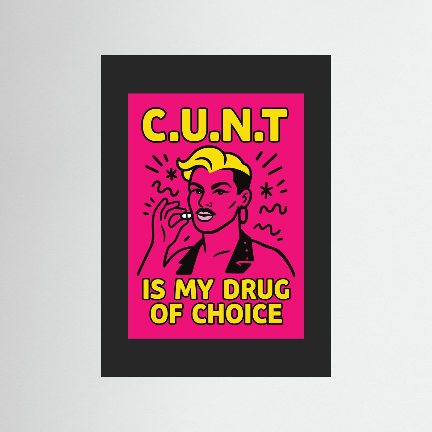 C.U.N.T is My Drug of Choice | Fine Art Paper