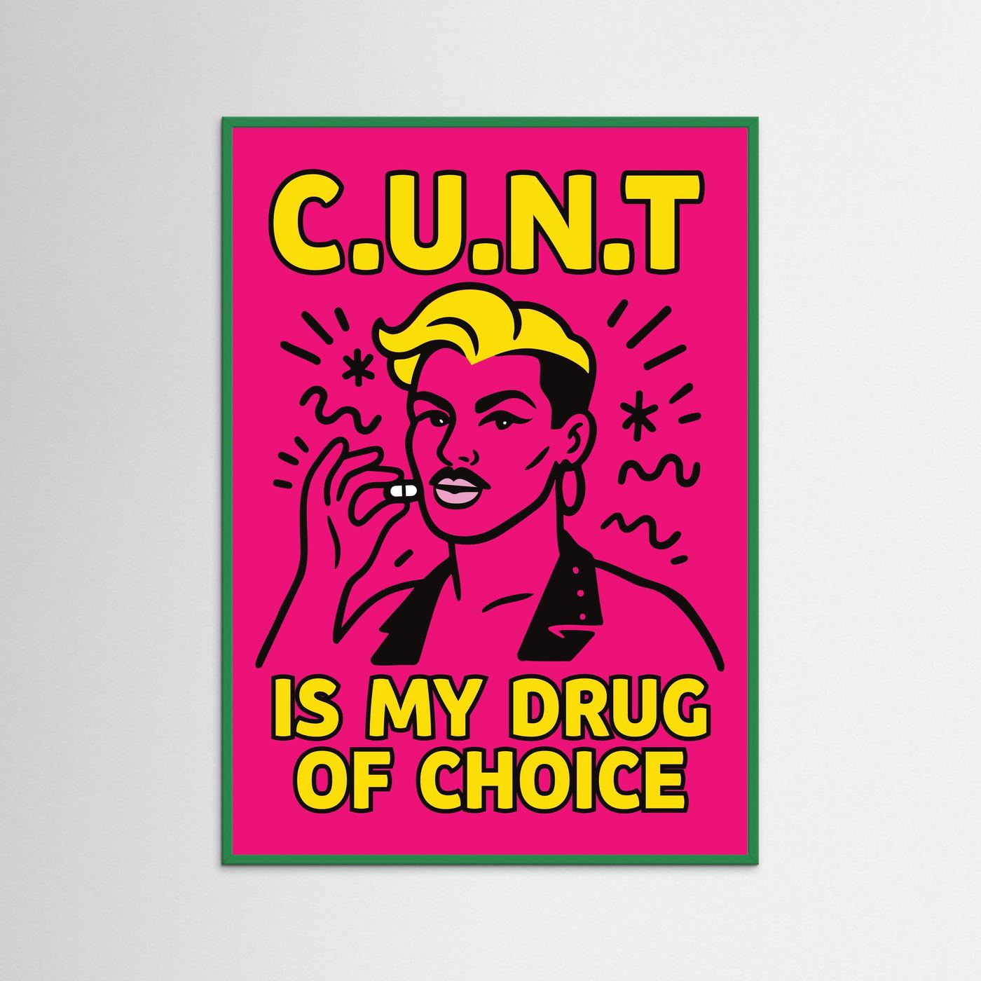 C.U.N.T is My Drug of Choice | Fine Art Paper