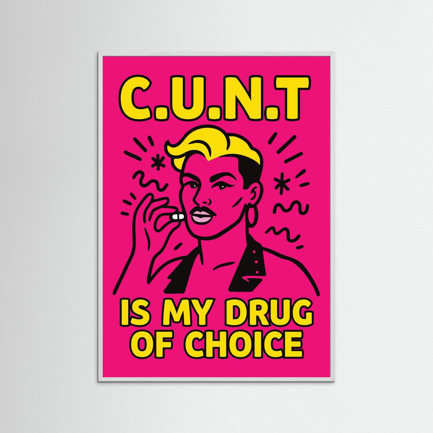C.U.N.T is My Drug of Choice | Fine Art Paper