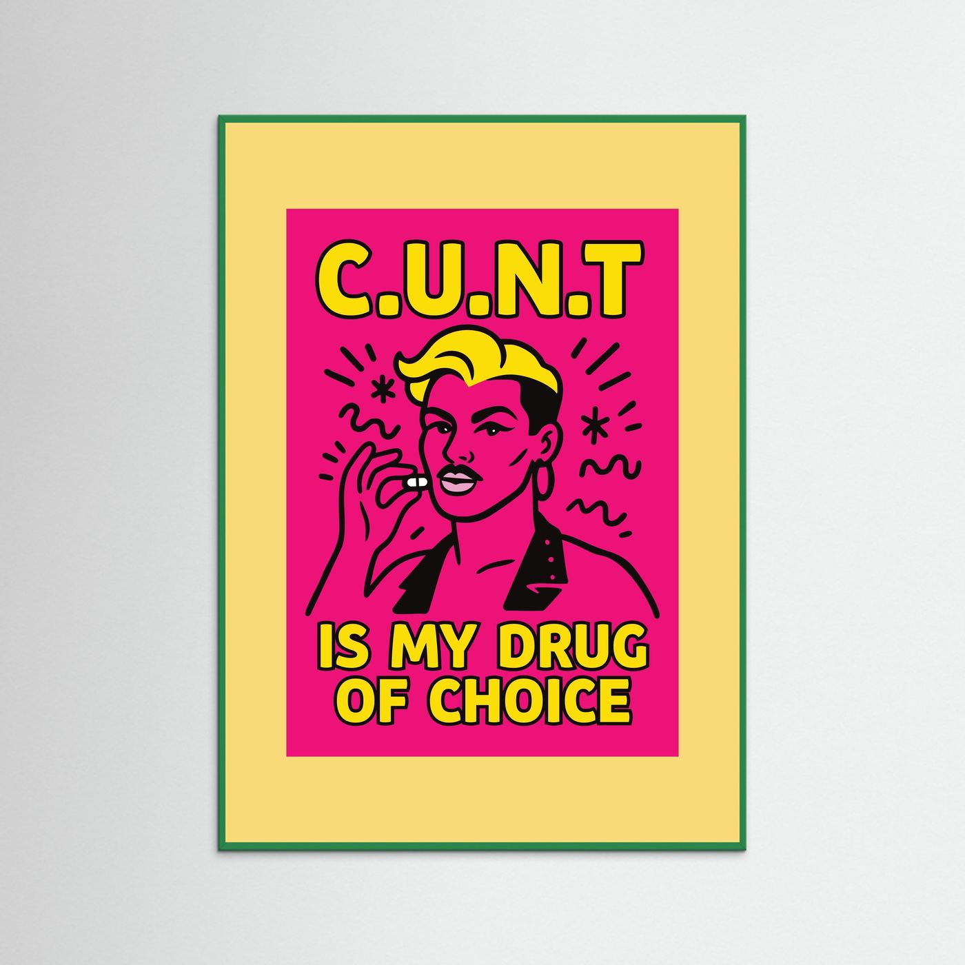 C.U.N.T is My Drug of Choice | Fine Art Paper