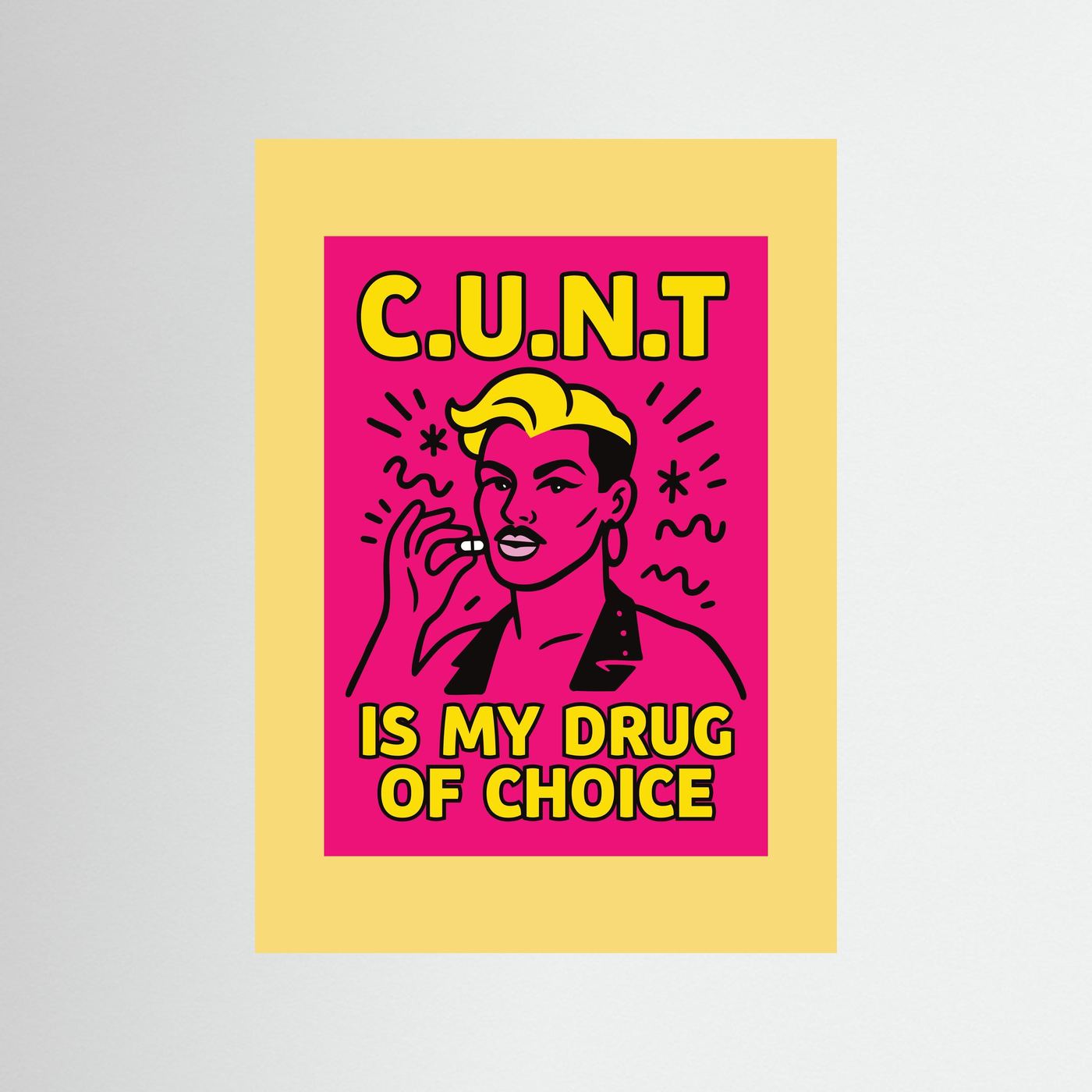 C.U.N.T is My Drug of Choice | Fine Art Paper