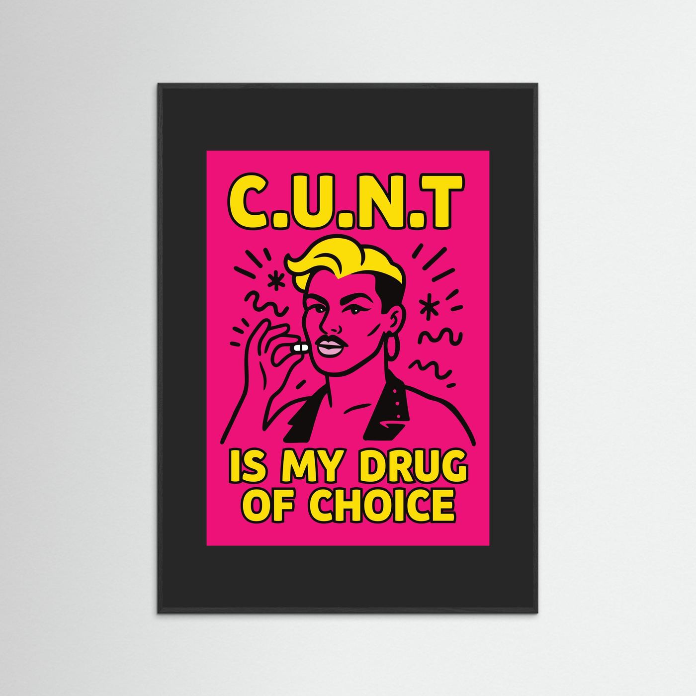 C.U.N.T is My Drug of Choice | Fine Art Paper