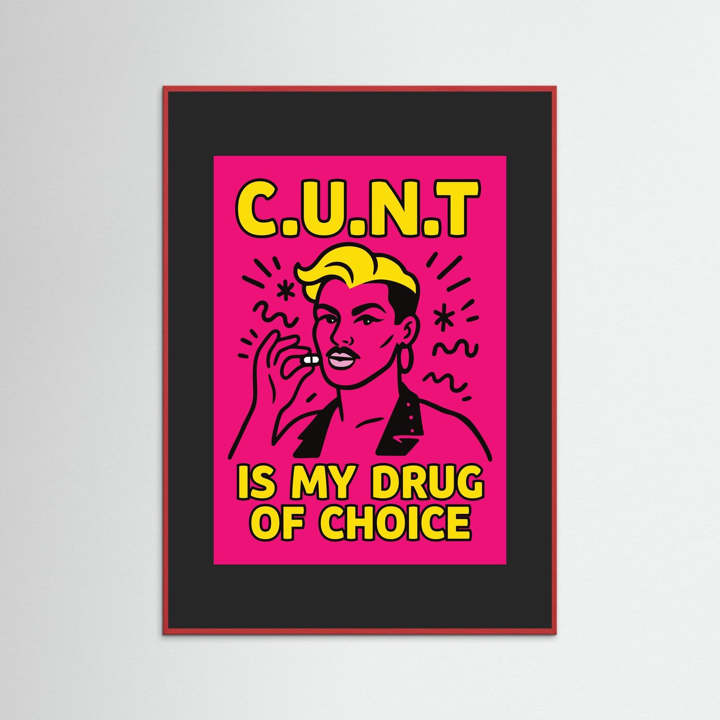 C.U.N.T is My Drug of Choice | Fine Art Paper