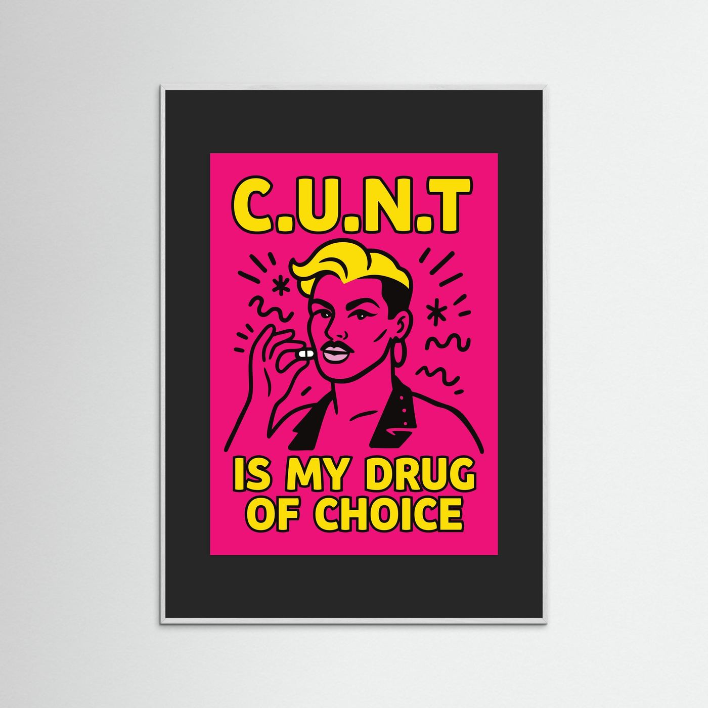 C.U.N.T is My Drug of Choice | Fine Art Paper