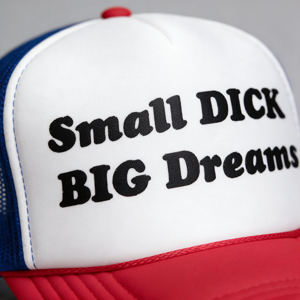 Small Dick BIG Dreams | Foam Trucker Cap